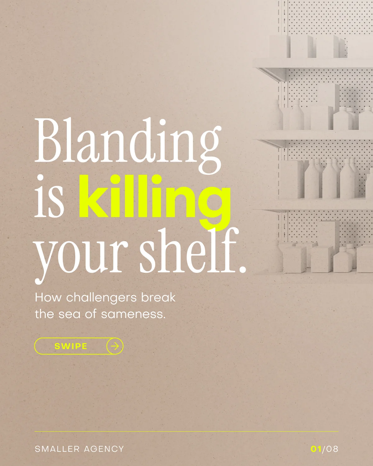 Blanding is killing your shelf