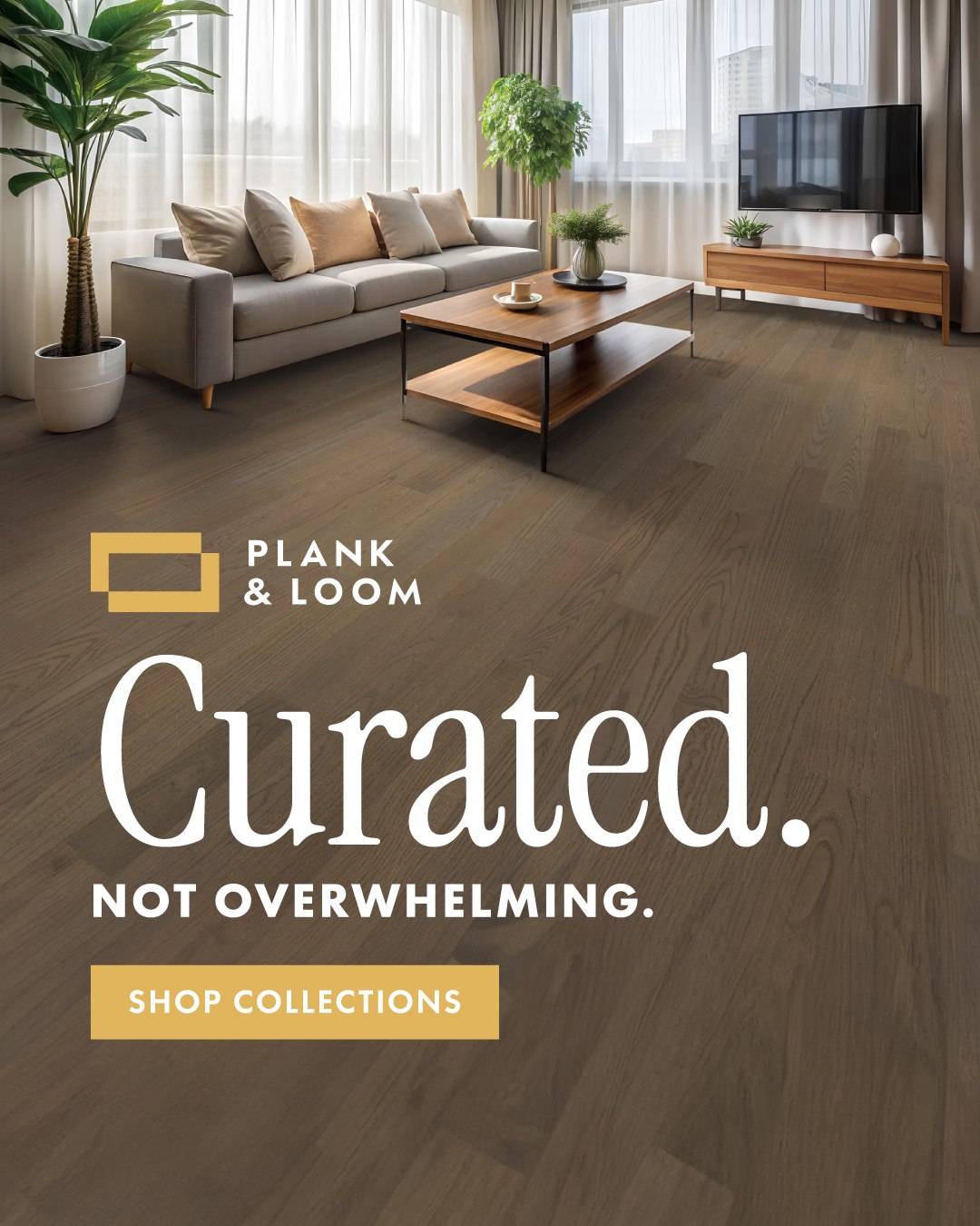 Plank and Loom Curated Not Overwhelming campaign